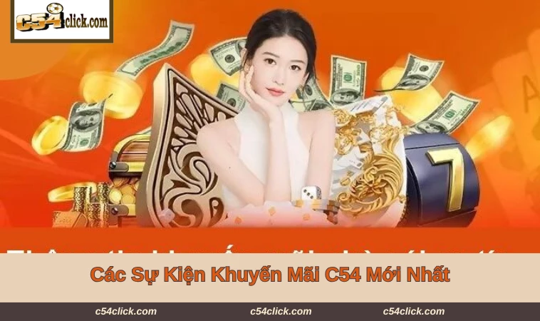 khuyen mai c54 1 Nhận thưởng hoàn trả mỗi ngày khi tham gia khuyến mãi C54