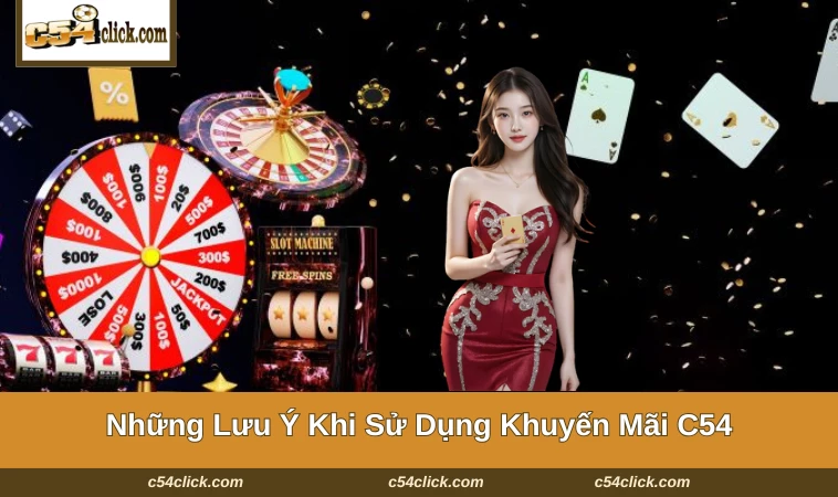 khuyen mai c54 3 Đọc kỹ và đáp ứng các điều kiện để tham gia sự kiện thuận lợi