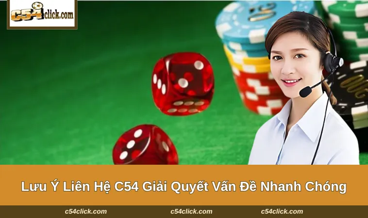 lien he c54 3 Những lưu ý quan trọng để kết nối với nhà cái
